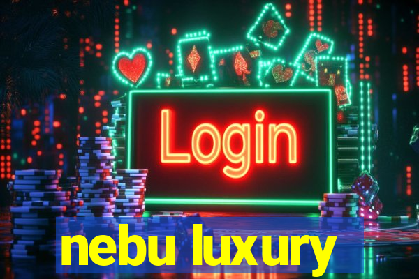 nebu luxury